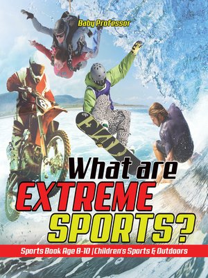 cover image of What are Extreme Sports? Sports Book Age 8-10--Children's Sports & Outdoors